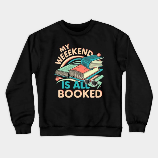 my weekend is all booked Crewneck Sweatshirt by RalphWalteR